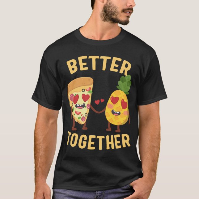 T-shirt Pizza avec ananas Mieux ensemble Pizz hawaïen (Devant)
