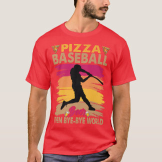 T-shirt Pizza Baseball Beer Puis Byebye World 14422995