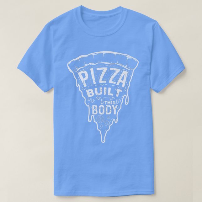T-shirt Pizza Construit Ce Corps Alimentation Italienne Pi (Design devant)
