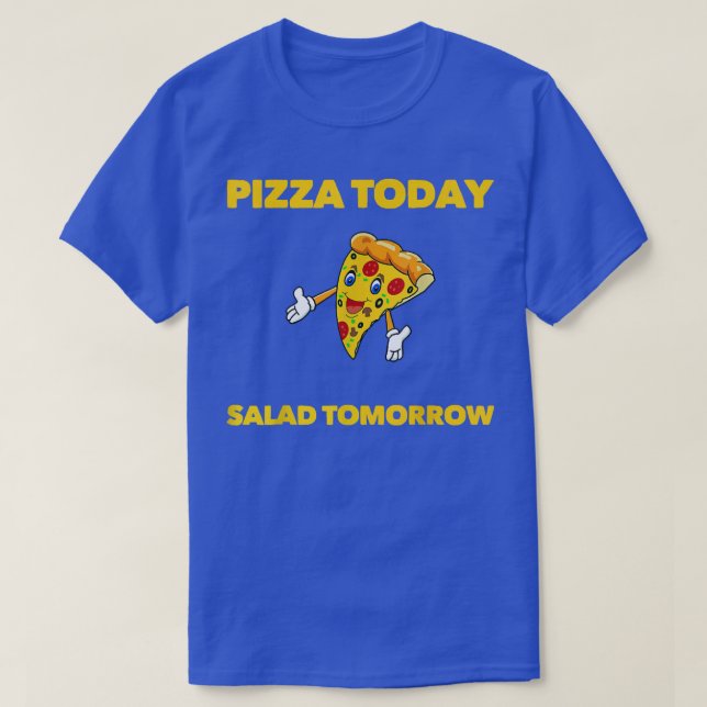 T-SHIRT PIZZA DE DIÈTE AMUSANTE AUJOURD'HUI SALAD DEMAIN F (Design devant)