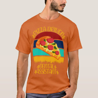 T-shirt Pizza Dental Assistant Funny Pizza Citations