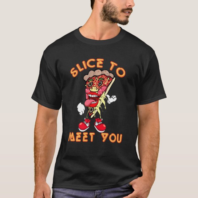 T-shirt Pizza Dit Slice Pour Vous Rencontrer (Devant)