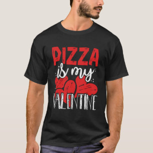 T-shirt Pizza Drôle Est Mon Saint Valentin Singles Anti V-