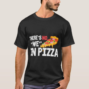 T-shirt Pizza Drôle Il N'Y A Pas Nous Dans Pizza