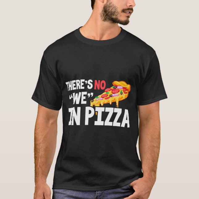T-shirt Pizza Drôle Il N'Y A Pas Nous Dans Pizza (Devant)