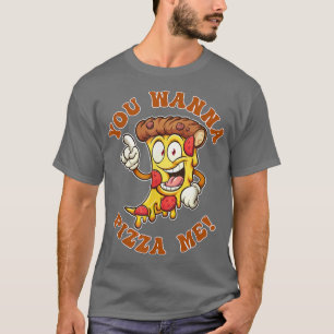 T-shirt Pizza Drôle Slogan You Wanna Pizza Me Food663