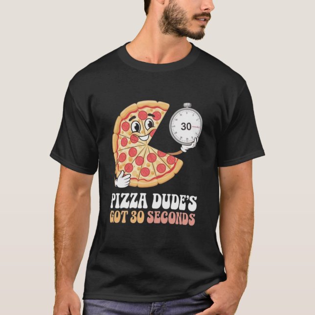 T-shirt Pizza Dude a 30 secondes (Devant)