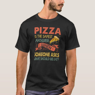 T-shirt Pizza Est La Réponse La Plus Sûre Quand Quelqu'Un