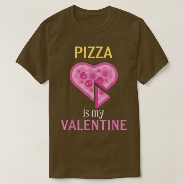 T-shirt Pizza Est Mon Cadeau Valentin Pour La Saint Valent (Design devant)