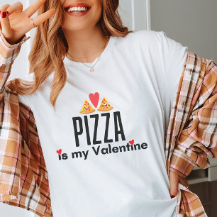 T-shirt Pizza est mon Valentine Funny Anti Valentine's Day