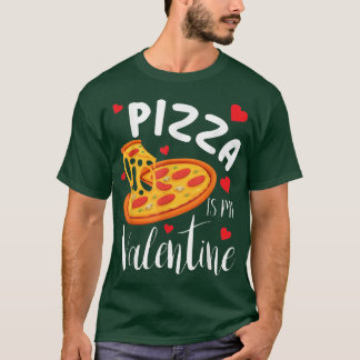 T-shirt Pizza Est Mon Valentine Funny Valentines Jour Cade