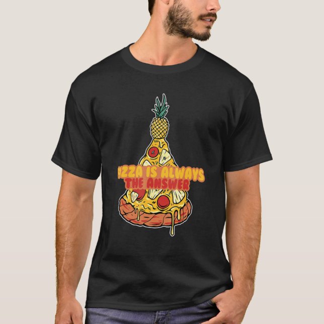 T-shirt Pizza Est Toujours La Réponse Pizzaholics Italien  (Devant)