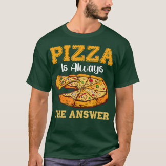 T-shirt Pizza Est Toujours La Réponse Pizzas De Restaurati