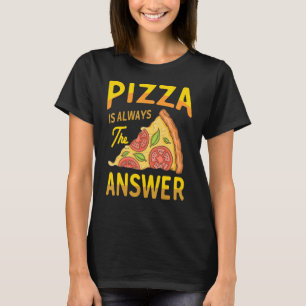 T-shirt Pizza Est Toujours La Réponse Plat Italien Foodie