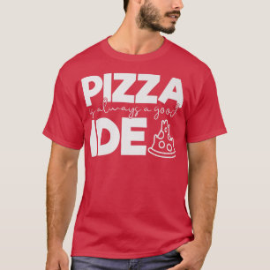 T-shirt Pizza est toujours une bonne idée Drôle Foie Drôle
