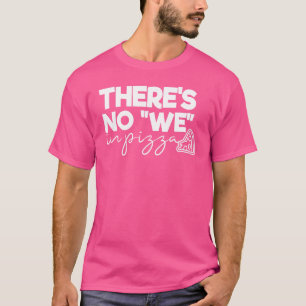 T-shirt Pizza Foodie Il N'Y A Pas Nous Pizza Citation Dit