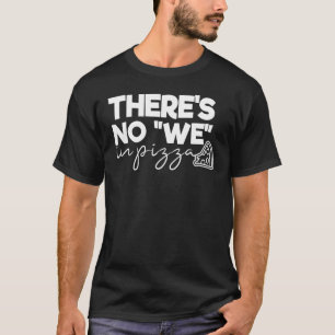 T-shirt Pizza Foodie Il N'Y A Pas Nous Pizza Citation Dit