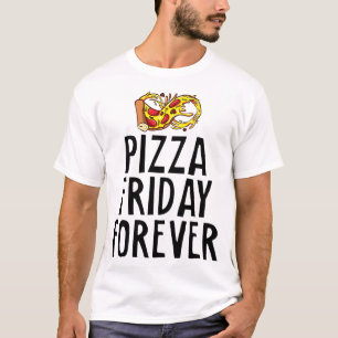 T-shirt Pizza Friday Forever Cheesy Party Night Foody Jok