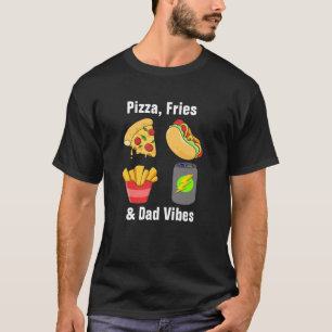 T-shirt Pizza, Fries & Papa Vibes - Drôle Foodie Papa Coto