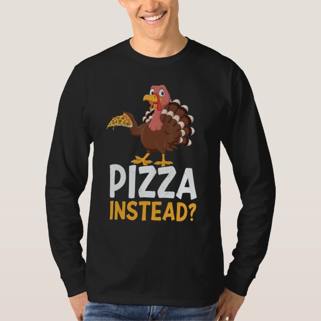 T-shirt Pizza Instead Turkey Thanks Giving  Thanksgiving (Devant)