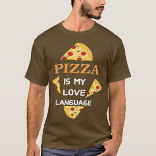 T-shirt Pizza Is My Love Language 17723420