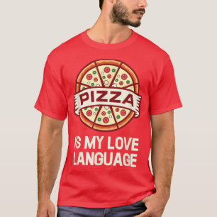 T-shirt Pizza Is My Love Language 17743421