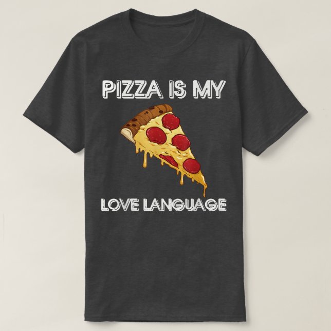 T-shirt Pizza Is My Love Language Shirt Funny Food Lovers  (Design devant)