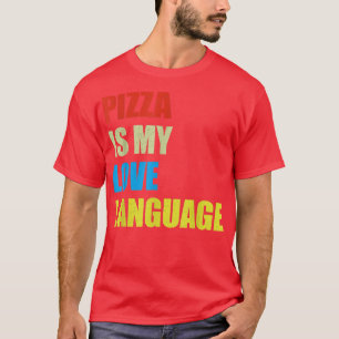 T-shirt Pizza Is My Love Langue Chemise Drôle Amateurs de
