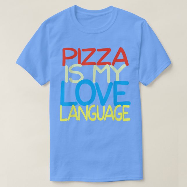 T-shirt Pizza Is My Love Langue Chemise Drôle Amateurs de  (Design devant)
