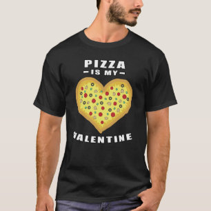 T-shirt Pizza Is My Valentine - Drôle Citation