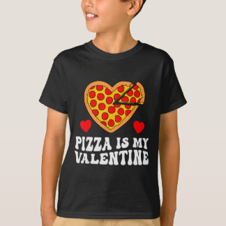 T-shirt Pizza Is My Valentine Funny Boys Valentines Day To