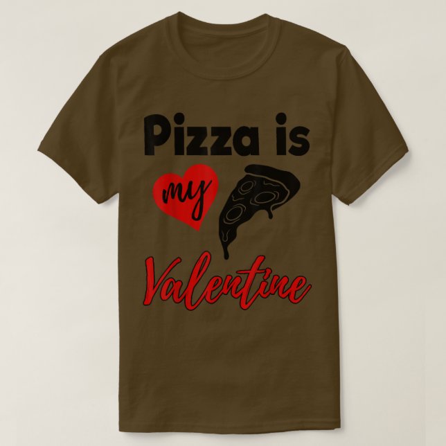 T-shirt Pizza Is My Valentine Love Funny Women Valentine's (Design devant)