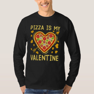 T-shirt Pizza Is My Valentine Pizza Heart Valentine's Day 