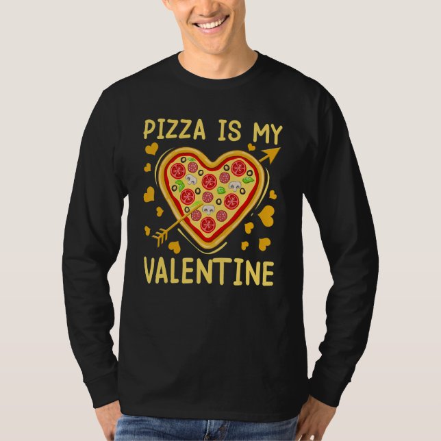 T-shirt Pizza Is My Valentine Pizza Heart Valentine's Day  (Devant)