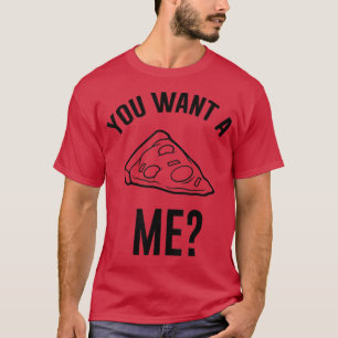 T-shirt Pizza Italienne Vous Voulez Une Pizza Me