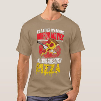 T-shirt Pizza Lover Id Rather Be Watching Horror Moviesank