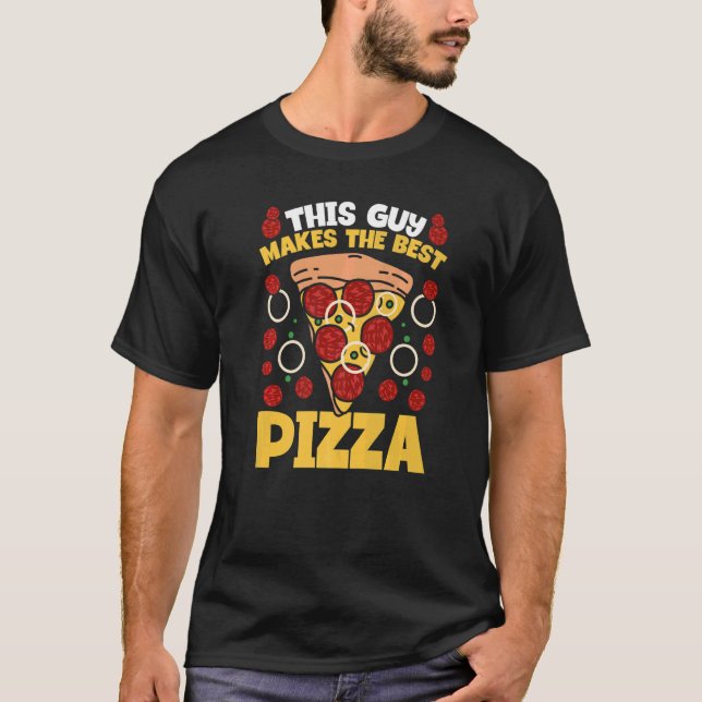 T-shirt Pizza Maker Pizza Party This Guy Makes The Best Pi (Devant)