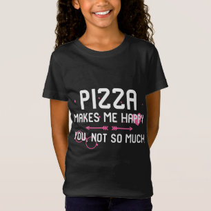 T-Shirt Pizza Me Rend Heureux Que Vous N'Aimez Pas Tant La