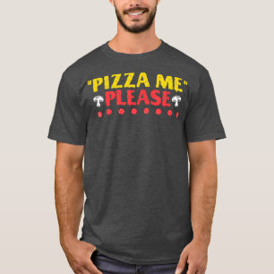 T-shirt Pizza Me S'Il Vous Plaît Restauration Rapide Alime
