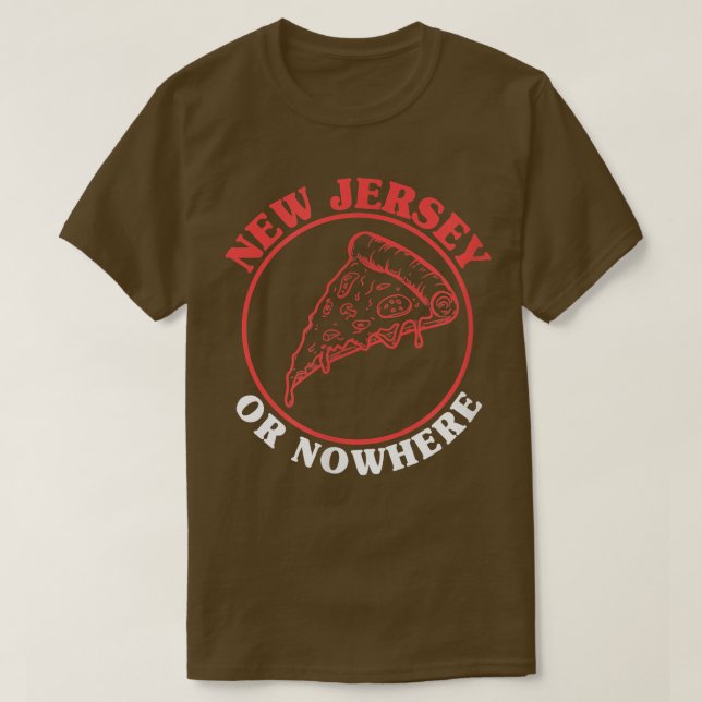 T-shirt Pizza New Jersey ou Pizza New Jersey nulle part (Design devant)