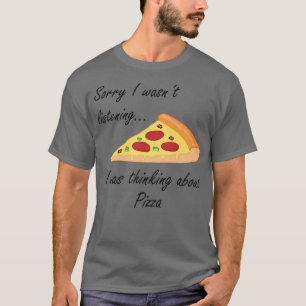 T-shirt Pizza Rendre Drôle Dire Penser À PizzaT-Sh