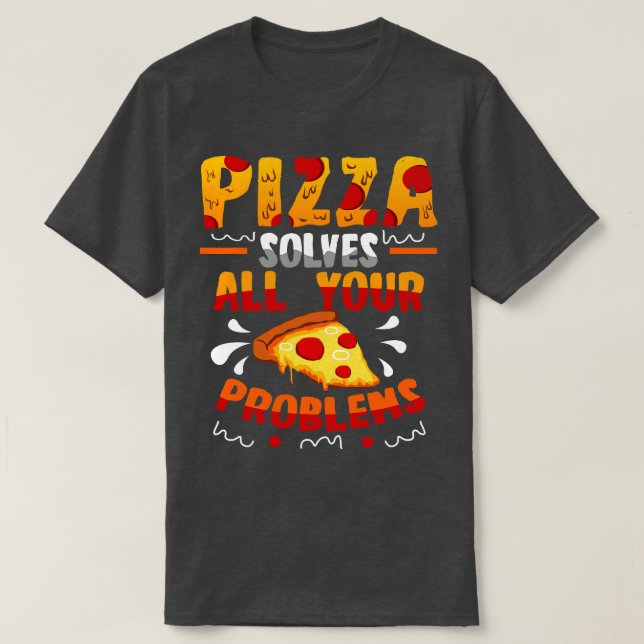 T-shirt Pizza résout tous vos problèmes (Design devant)