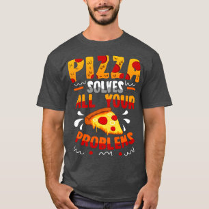 T-shirt Pizza résout tous vos problèmes