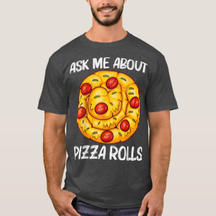 T-shirt Pizza Roll Design For Men Women Pizza Snack F
