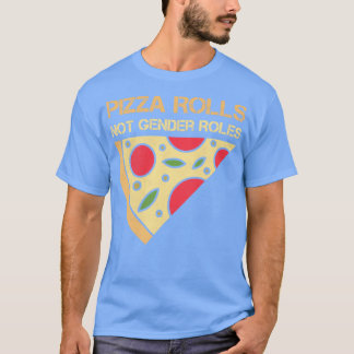 T-shirt Pizza Rolls Non Rôles Sexes Féminisme pour Femmes