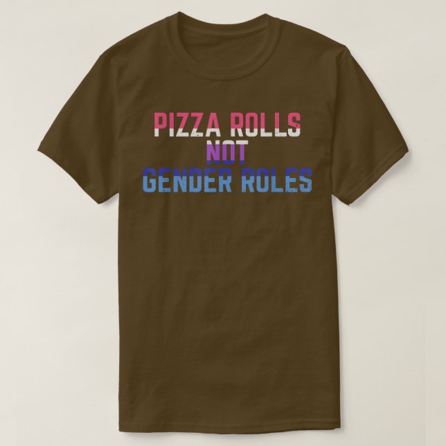 T-shirt Pizza Rolls Not Gender Roles Non Binary Genderflui (Design devant)