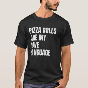 T-shirt Pizza Rolls Sont Ma Langue D'Amour Drôle Amoureux 
