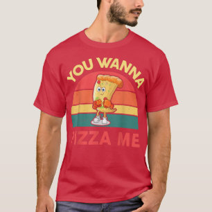 T-shirt Pizza You Wanna Pizza Me Drôle Amateur de nourritu