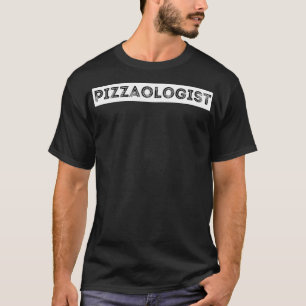 T-shirt Pizzaologist  Pizza Lover Foodie & Pizza Baker 