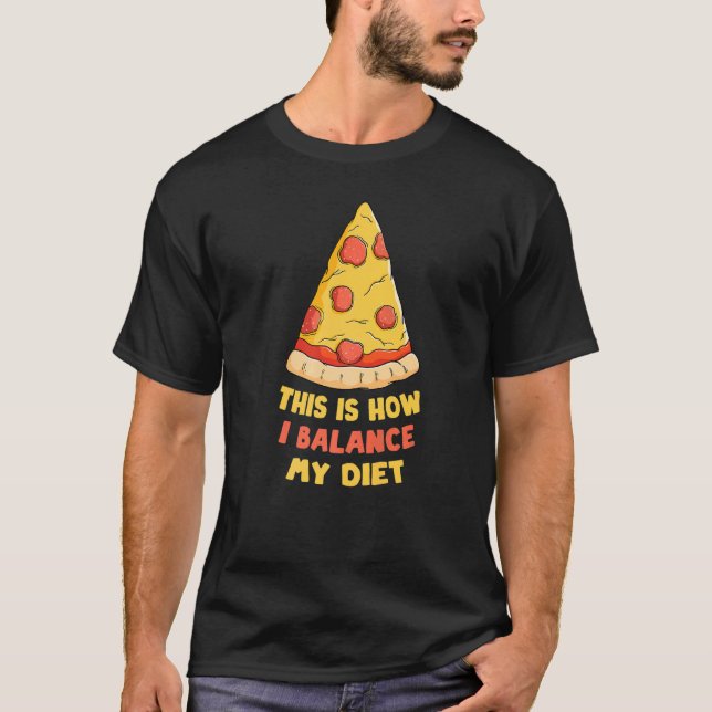 T-shirt Pizzas Voici Comment Équilibrer Mon Régime Aliment (Devant)